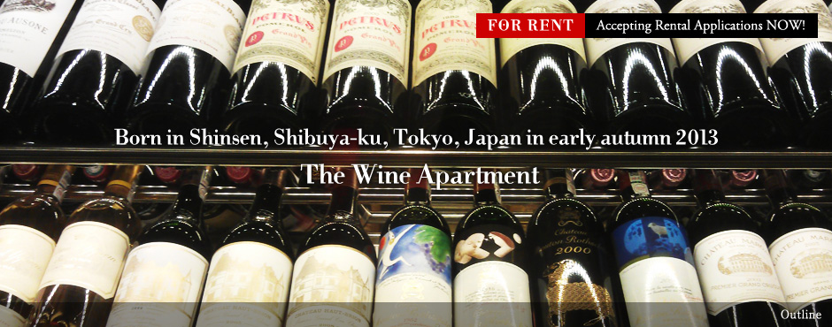 Born in Shinsen, Shibuya-ku, Tokyo, Japan in early autumn 2013 The Wine Apartment